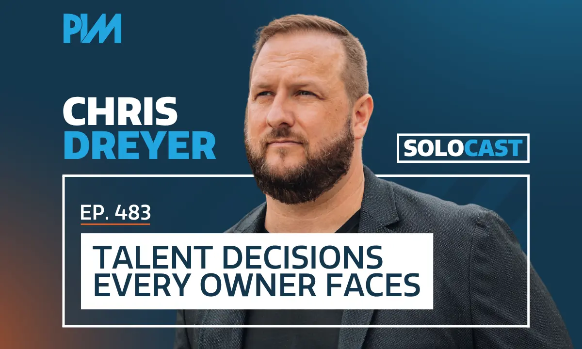 PIM EP 483: Chris Dreyer on Talent Decisions and Leadership