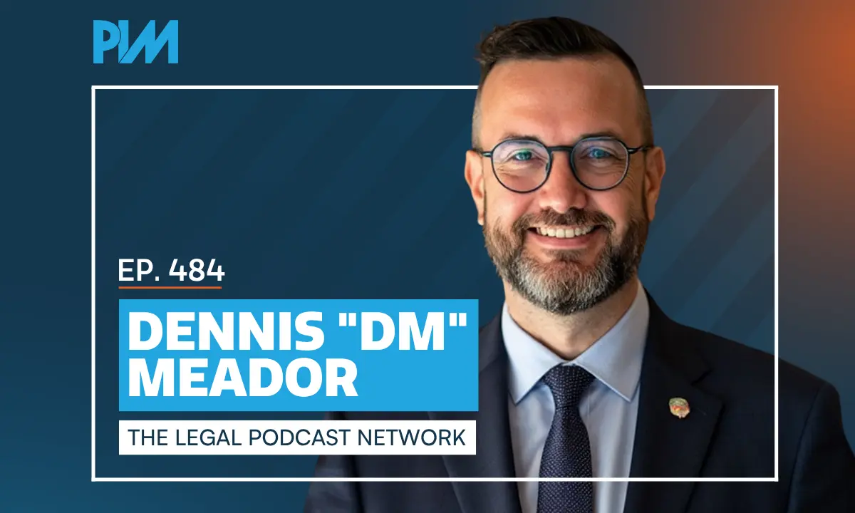 PIM EP 484: Dennis Meador on B2C Content and Legal Podcasting