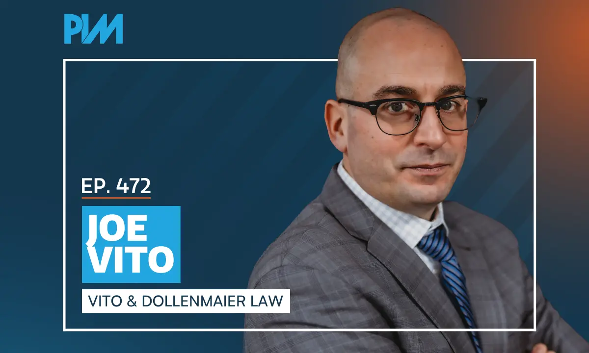 PIM EP 472: Joe Vito on Litigation and Referral