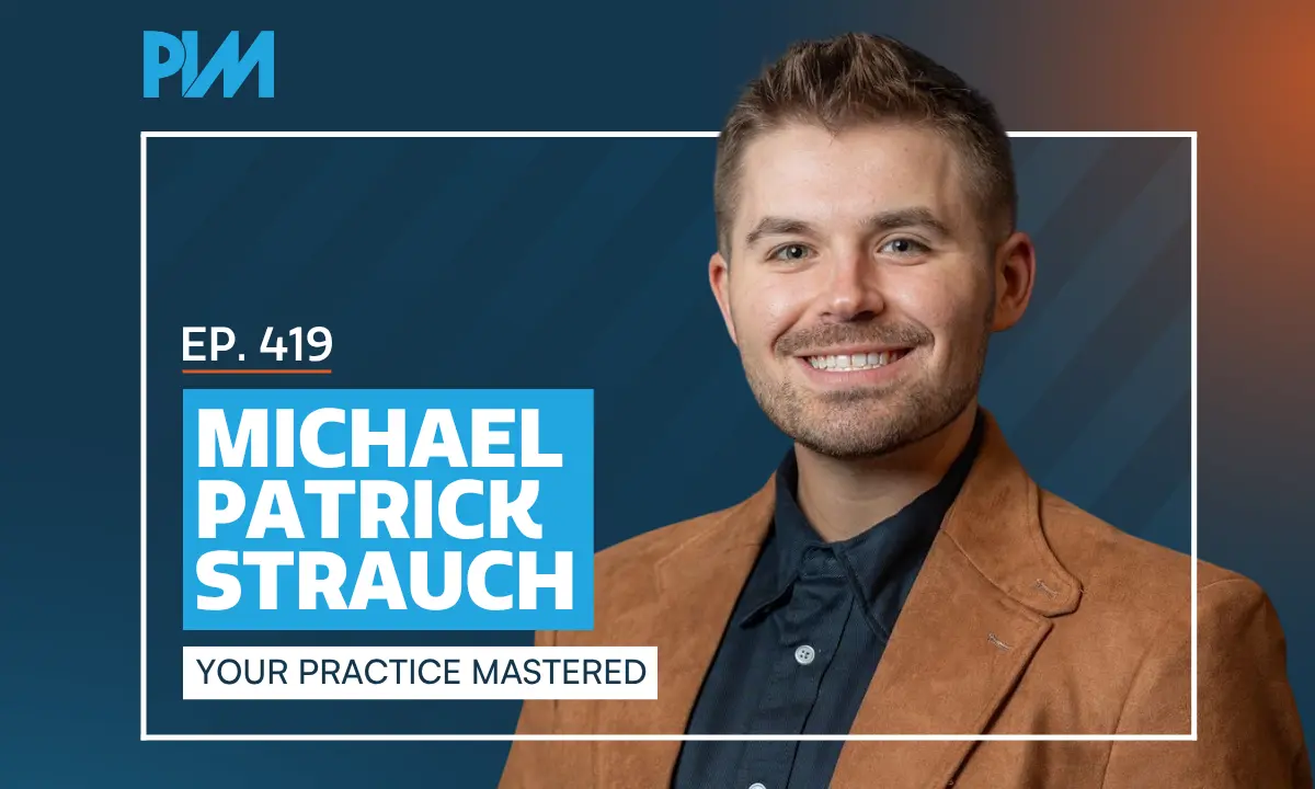 PIM EP 419: Michael Patrick Strauch on Intake and Close Rate
