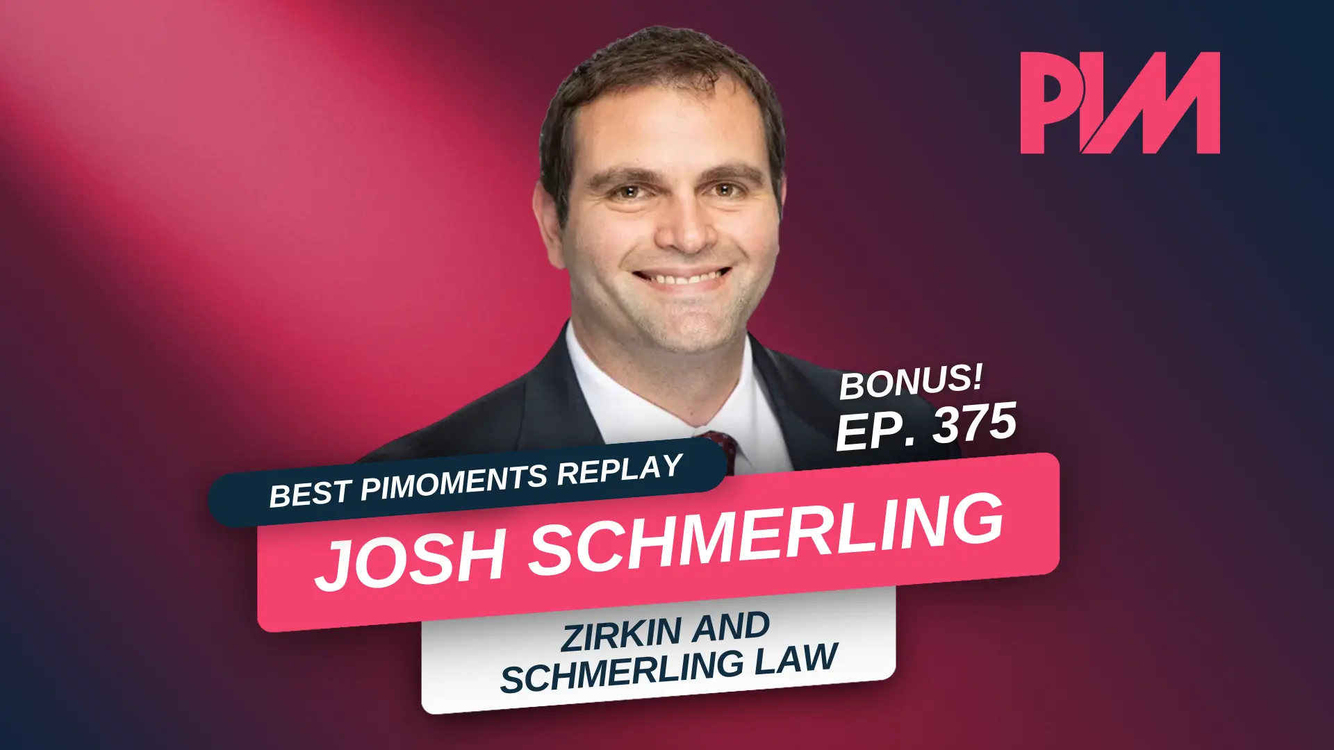 PIM EP 375: Best PIMoments with Josh Schmerling and PI Clients