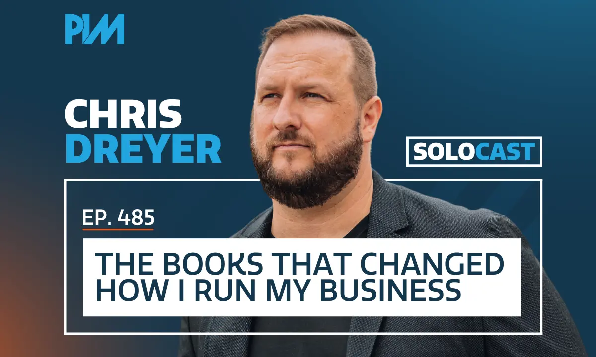PIM EP 485: Chris Dreyer on Continuous Learning and Business Books