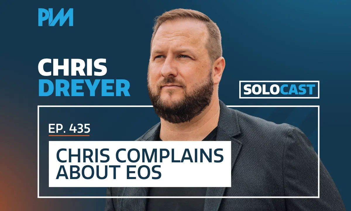 PIM EP 435: Chris Dreyer on Scaling and The Hidden Flaws of EOS