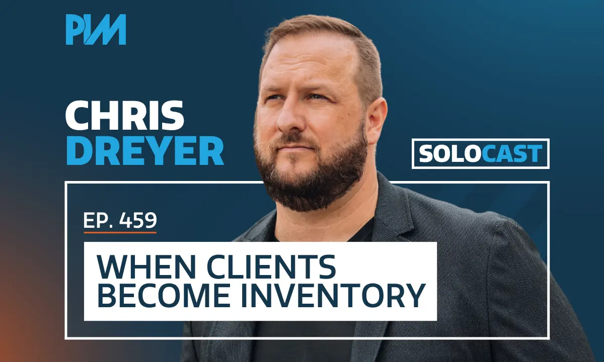 PIM EP 459: Chris Dreyer on Clients and Private Equity