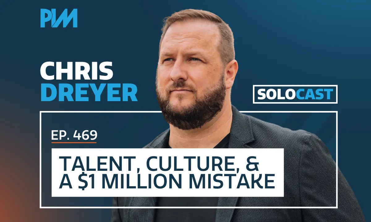 PIM EP 469: Chris Dreyer on Company Culture and the Inc. 5000