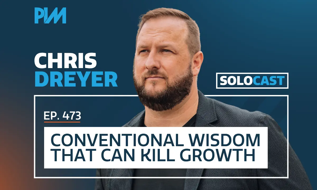 PIM EP 473: Chris Dreyer on Conventional Wisdom and PI Firm Growth