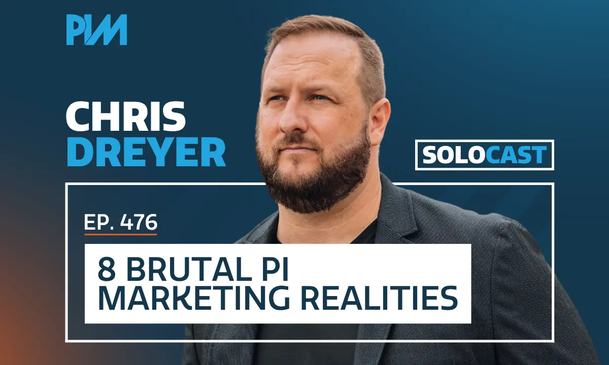 PIM EP 476: Chris Dreyer on Fact vs Fiction and PI Marketing 