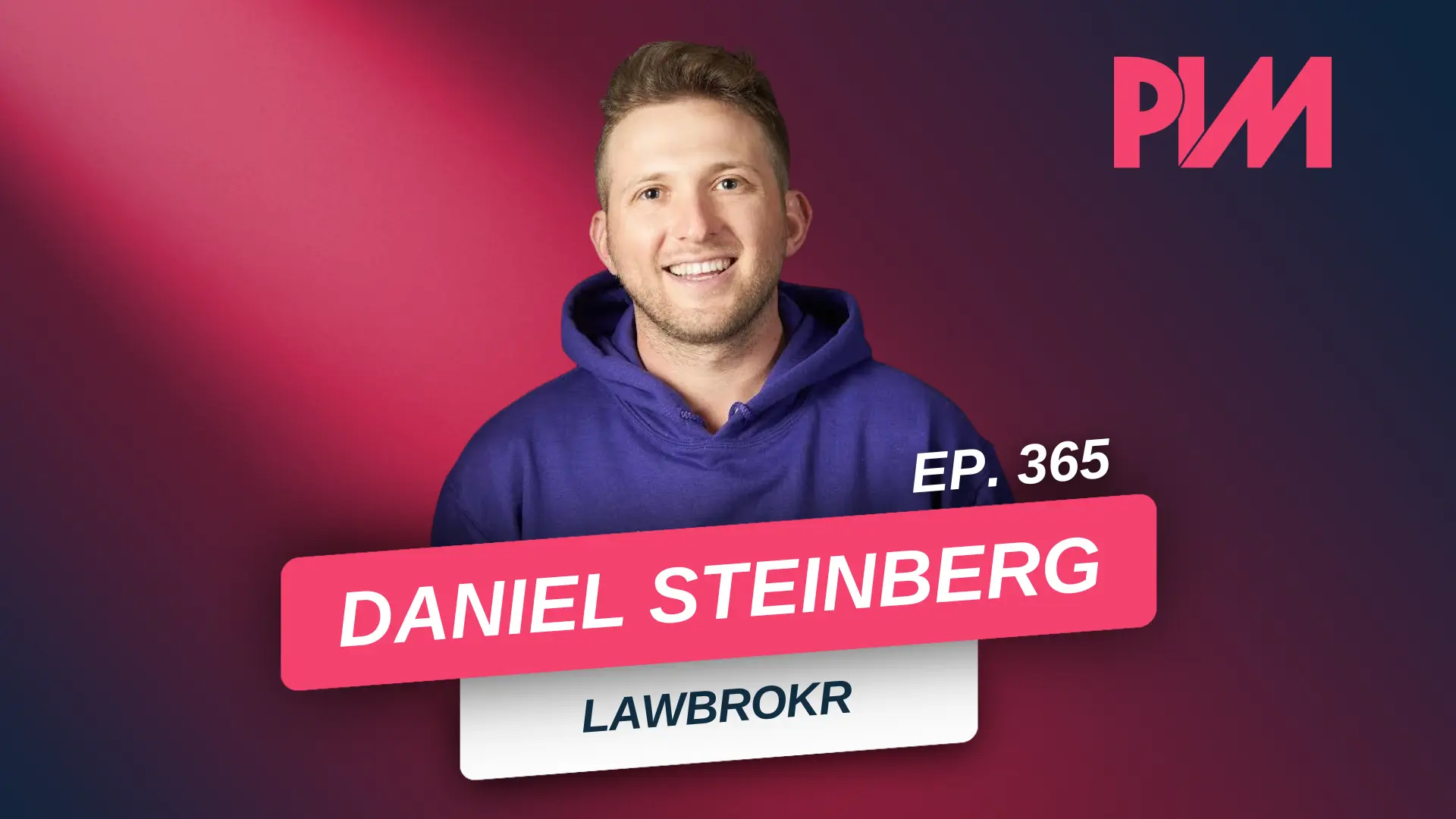 PIM Podcast Episode 365 with Daniel Steinberg on Conversion and Law Firm Intake