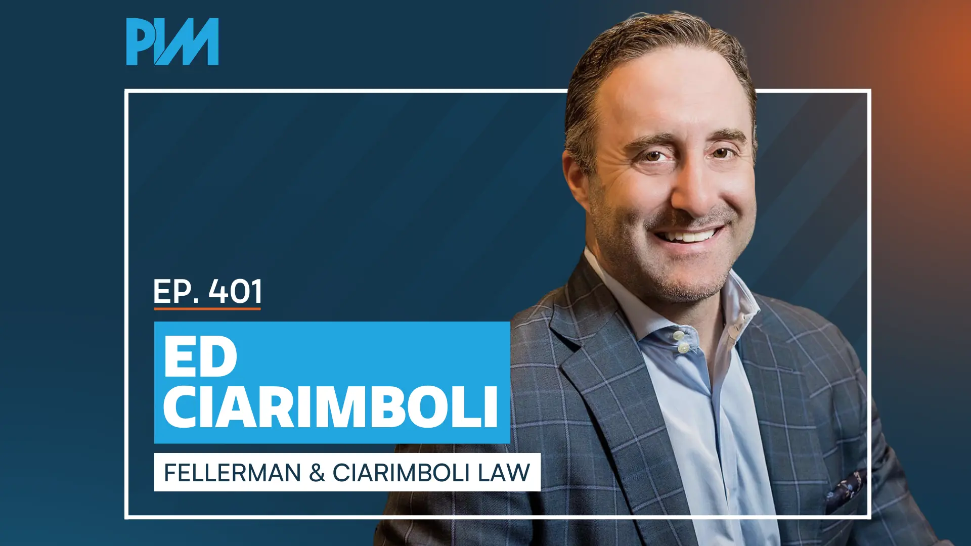 PIM EP 401: Ed Ciarimboli on Earning Big Cases and Commercial Trucking