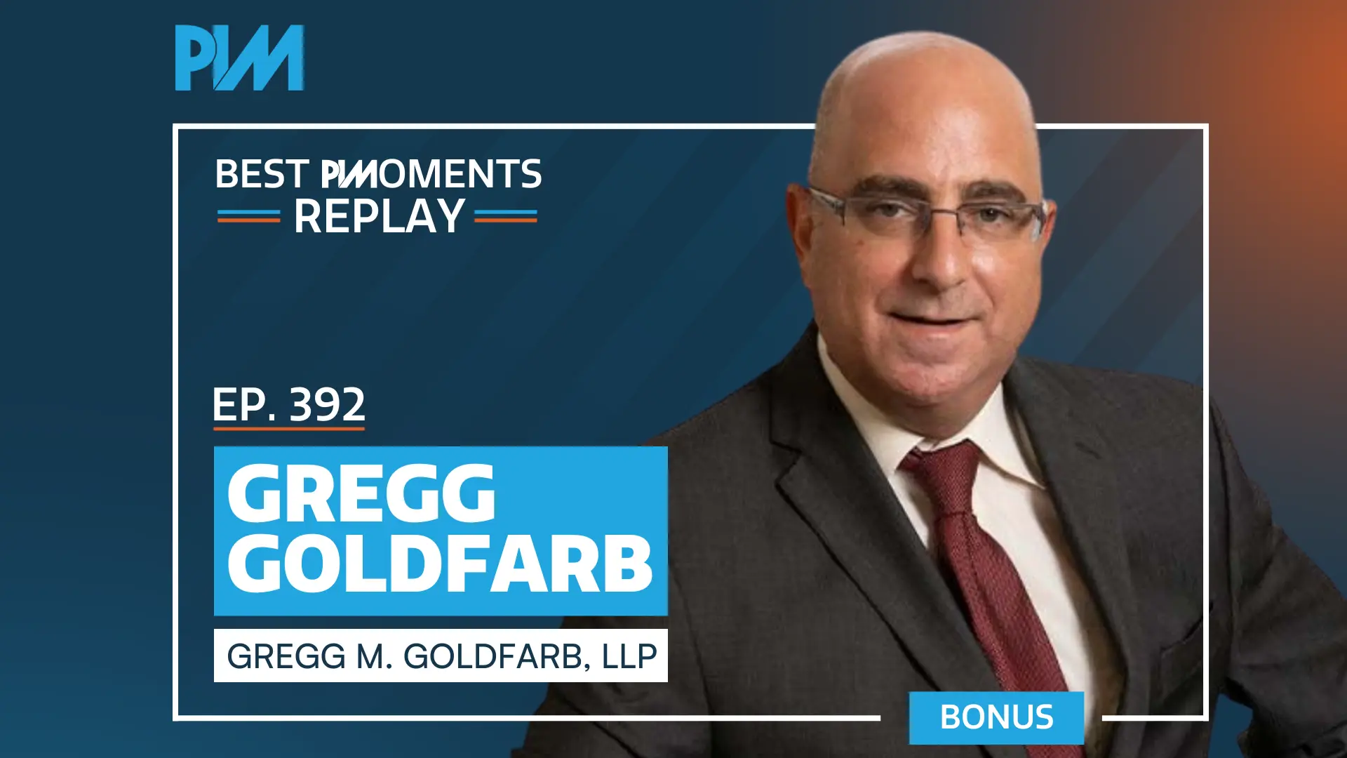 PIM EP 392: Best PIMoments With Gregg Goldfarb and Mass Torts