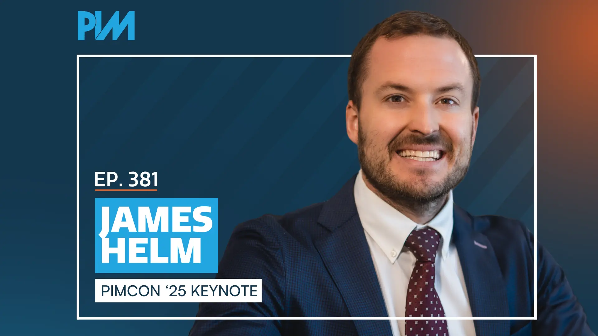 PIM episode 381 with James Helm's keunote speech at PIMCON, talking about Marketing at Scale
