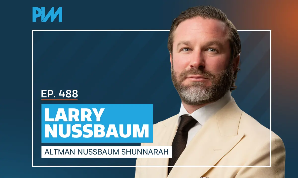 PIM EP 488: Larry Nussbaum on Client Trust and Referrals at Scale