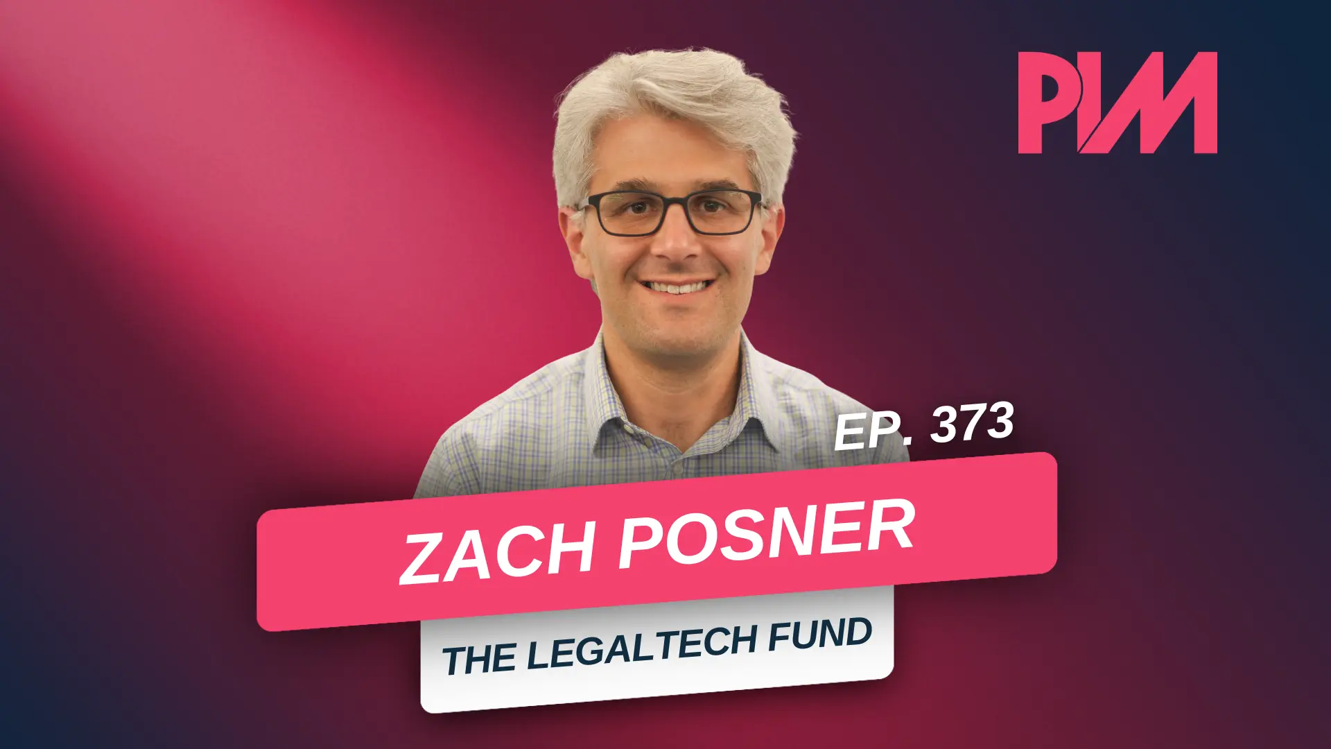 PIM episode 373: Zach Posner on PI Innovation and Legal Tech